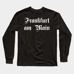 Frankfurt am Main written with gothic font Long Sleeve T-Shirt